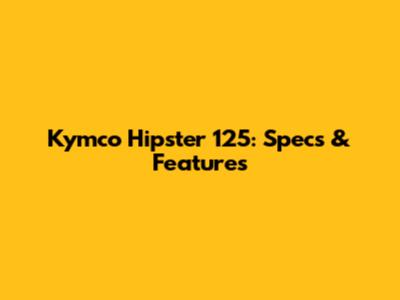 Kymco Hipster 125: Specs & Features