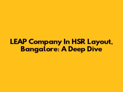 LEAP Company In HSR Layout, Bangalore: A Deep Dive