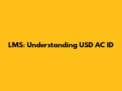 LMS: Understanding USD AC ID