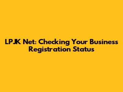 LPJK Net: Checking Your Business Registration Status
