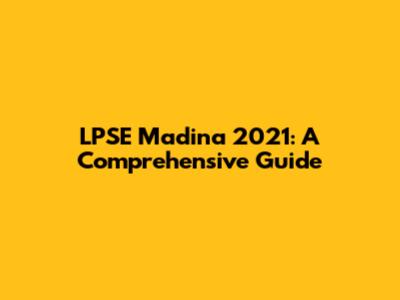 LPSE Madina 2021: A Comprehensive Guide