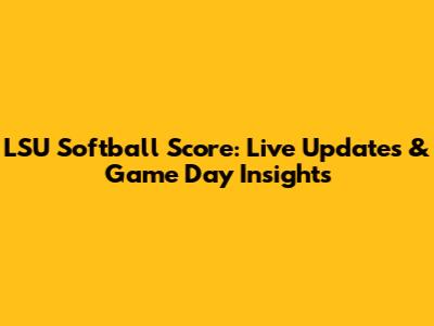 LSU Softball Score: Live Updates & Game Day Insights