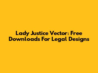 Lady Justice Vector: Free Downloads For Legal Designs