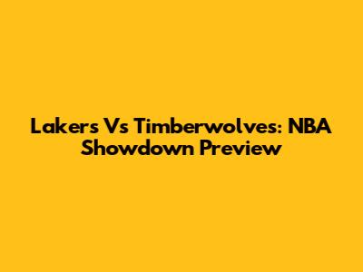 Lakers Vs Timberwolves: NBA Showdown Preview