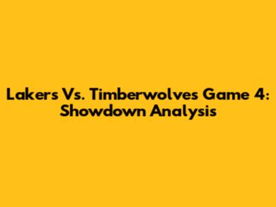 Lakers Vs. Timberwolves Game 4: Showdown Analysis