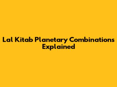 Lal Kitab Planetary Combinations Explained