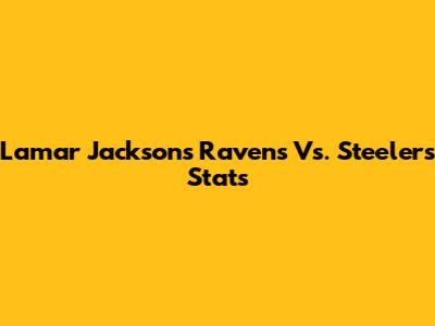 Lamar Jackson's Ravens Vs. Steelers Stats
