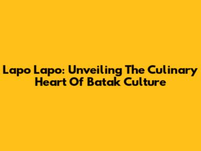 Lapo Lapo: Unveiling The Culinary Heart Of Batak Culture