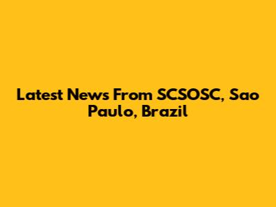 Latest News From SCSOSC, Sao Paulo, Brazil