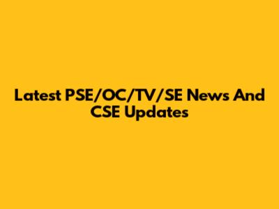 Latest PSE/OC/TV/SE News And CSE Updates
