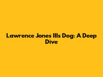 Lawrence Jones III's Dog: A Deep Dive