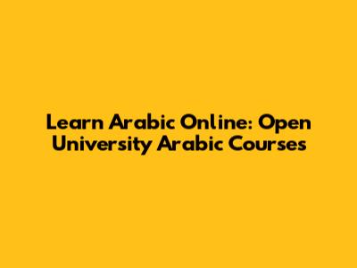 Learn Arabic Online: Open University Arabic Courses