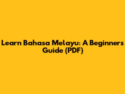 Learn Bahasa Melayu: A Beginner's Guide (PDF)