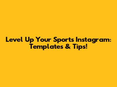 Level Up Your Sports Instagram: Templates & Tips!