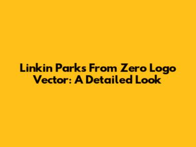 Linkin Park's "From Zero" Logo Vector: A Detailed Look