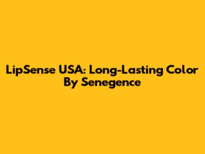 LipSense USA: Long-Lasting Color By Senegence