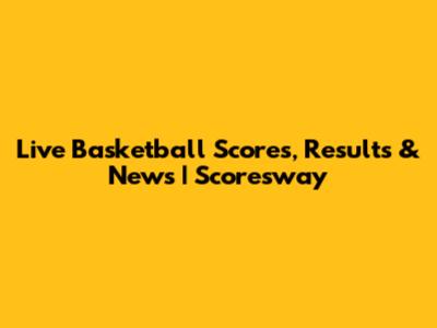 Live Basketball Scores, Results & News | Scoresway