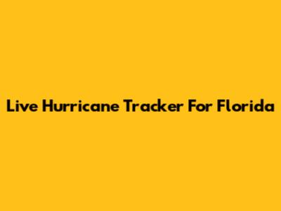 Live Hurricane Tracker For Florida