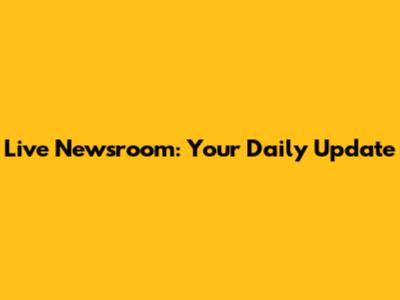 Live Newsroom: Your Daily Update