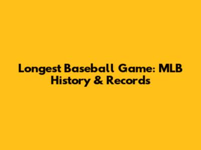 Longest Baseball Game: MLB History & Records