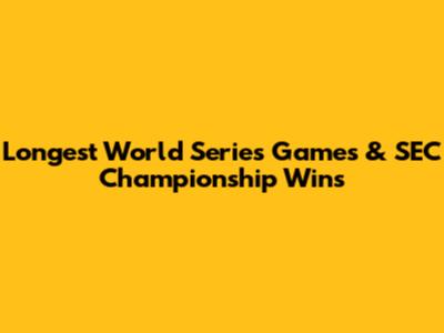 Longest World Series Games & SEC Championship Wins