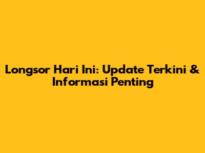 Longsor Hari Ini: Update Terkini & Informasi Penting