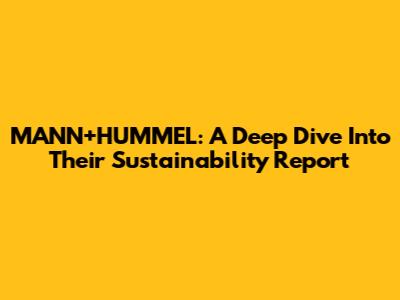 MANN+HUMMEL: A Deep Dive Into Their Sustainability Report
