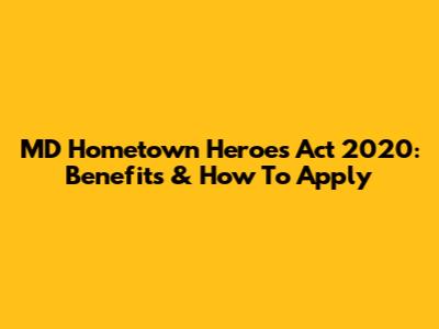 MD Hometown Heroes Act 2020: Benefits & How To Apply