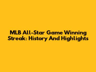 MLB All-Star Game Winning Streak: History And Highlights
