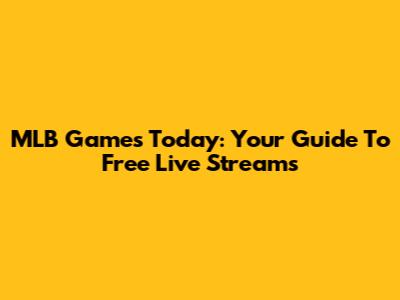 MLB Games Today: Your Guide To Free Live Streams
