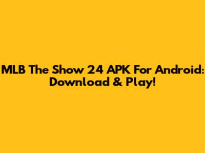 MLB The Show 24 APK For Android: Download & Play!