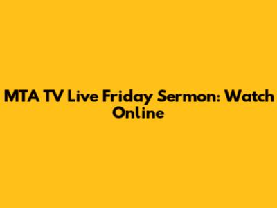 MTA TV Live Friday Sermon: Watch Online