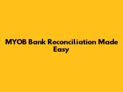 MYOB Bank Reconciliation Made Easy