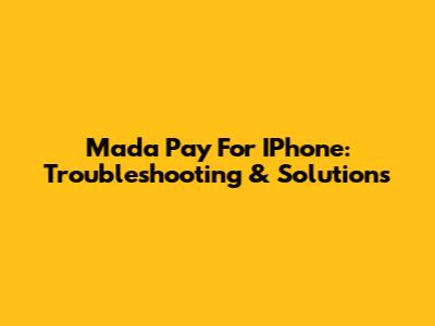 Mada Pay For IPhone: Troubleshooting & Solutions