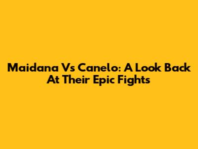 Maidana Vs Canelo: A Look Back At Their Epic Fights