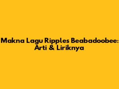 Makna Lagu Ripples Beabadoobee: Arti & Liriknya