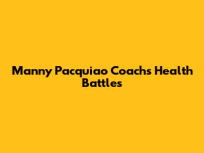 Manny Pacquiao Coach's Health Battles