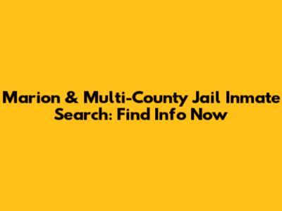 Marion & Multi-County Jail Inmate Search: Find Info Now