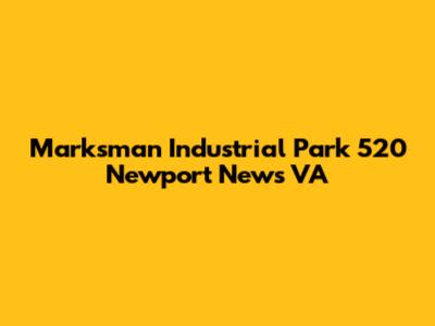 Marksman Industrial Park 520 Newport News VA