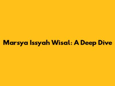 Marsya Issyah Wisal: A Deep Dive