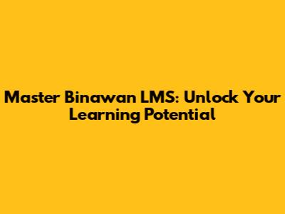 Master Binawan LMS: Unlock Your Learning Potential
