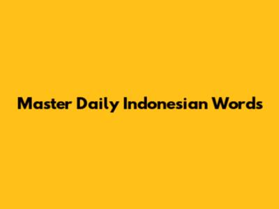 Master Daily Indonesian Words