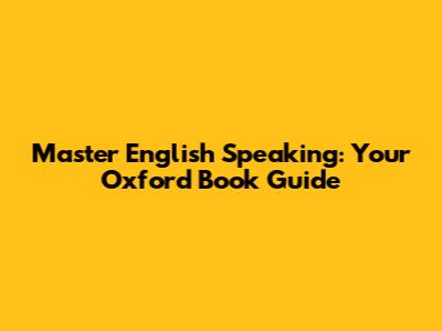 Master English Speaking: Your Oxford Book Guide