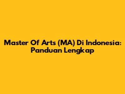 Master Of Arts (MA) Di Indonesia: Panduan Lengkap