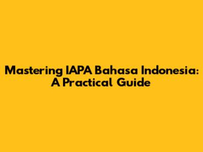Mastering IAPA Bahasa Indonesia: A Practical Guide