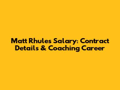 Matt Rhule's Salary: Contract Details & Coaching Career