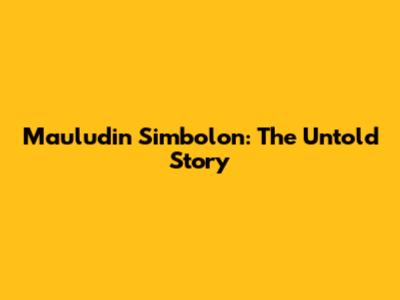 Mauludin Simbolon: The Untold Story