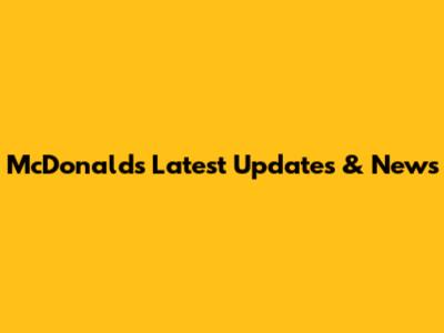 McDonald's Latest Updates & News