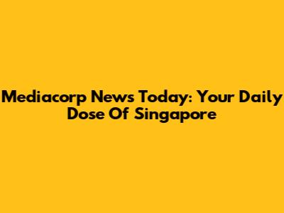 Mediacorp News Today: Your Daily Dose Of Singapore