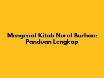 Mengenal Kitab Nurul Burhan: Panduan Lengkap